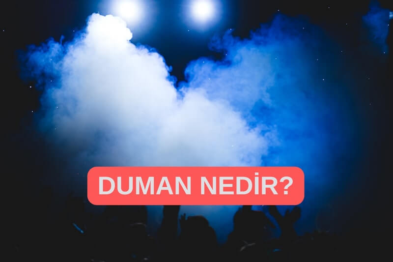 Duman nedir?