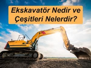 Ekskavatör Nedir?