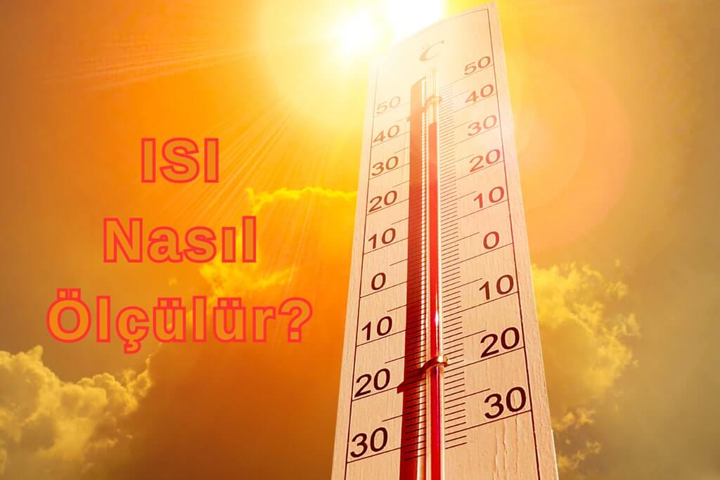 Isı nasıl ölçülür?