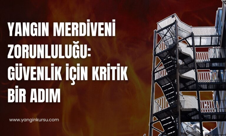 Yangın Merdiveni Zorunluluğu: Güvenlik İçin Kritik Bir Adım